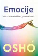 Emocije : kako da se oslobodite besa, ljubomore i straha